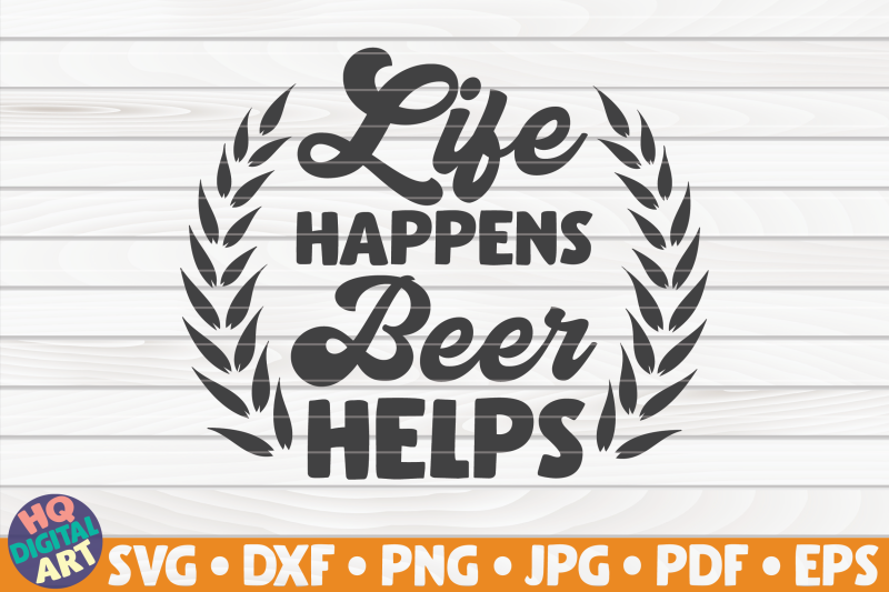 life-happens-beer-helps-svg-beer-quote