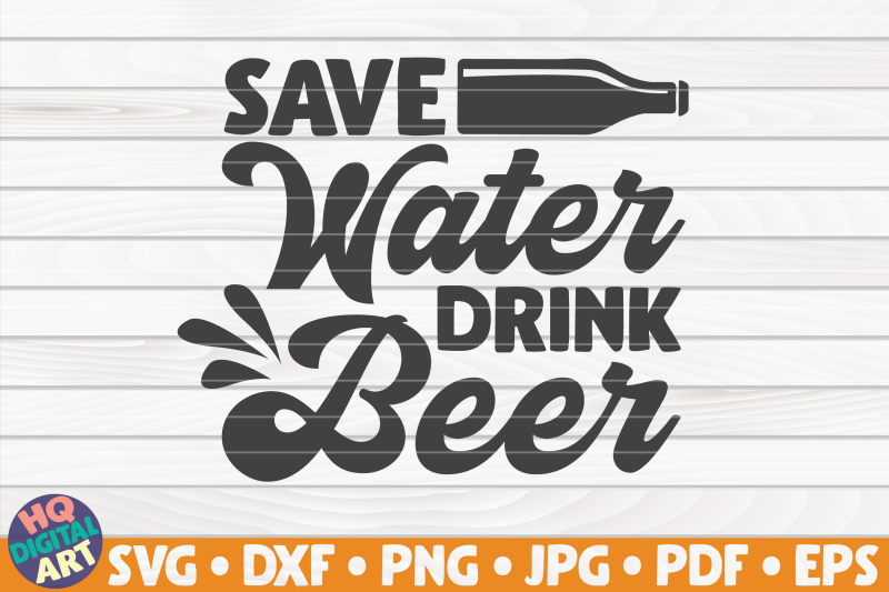 save-water-drink-beer-svg-beer-quote