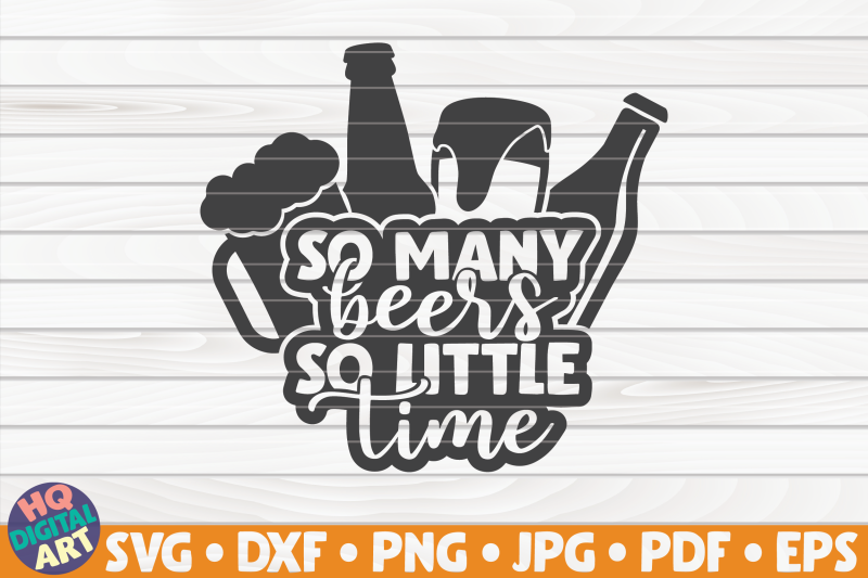 so-many-beers-so-little-time-svg-beer-quote