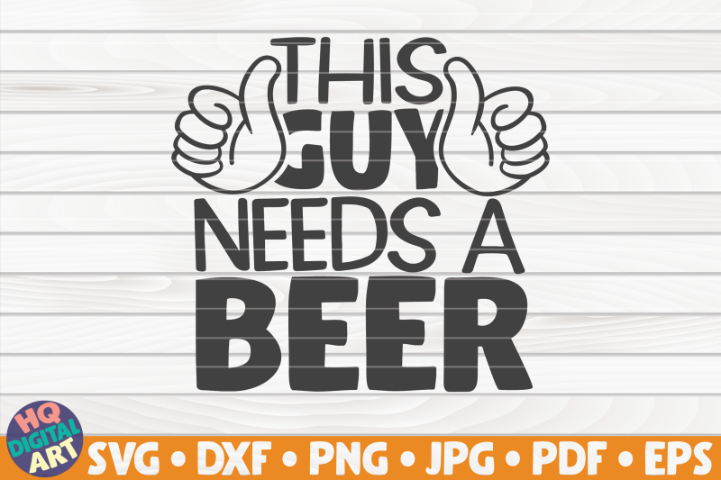 this-guy-needs-a-beer-svg-beer-quote