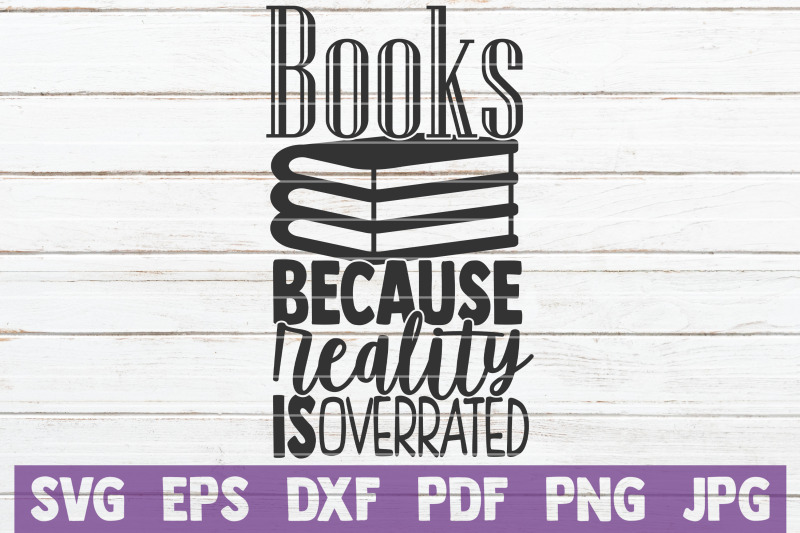 books-because-reality-is-overrated-svg-cut-file