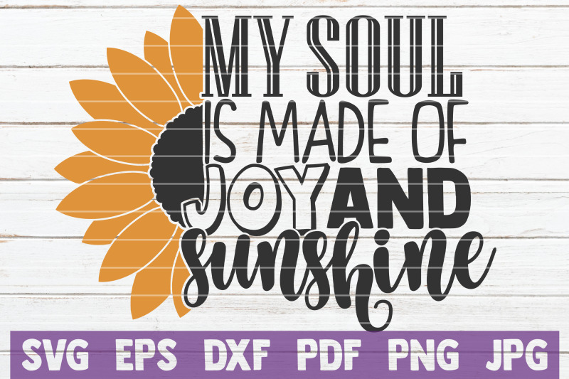 my-soul-is-made-of-joy-and-sunshine-svg-cut-file