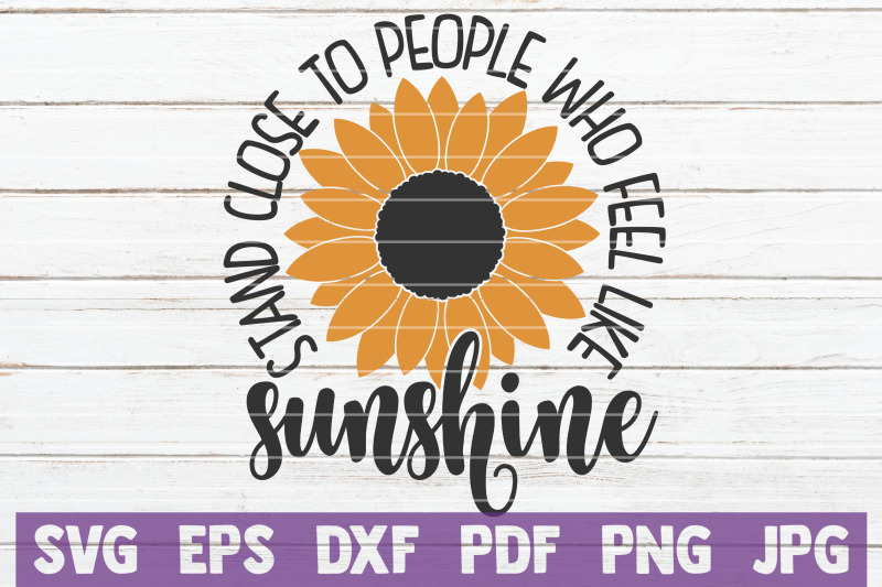 stand-close-to-people-who-feel-like-sunshine-svg-cut-file