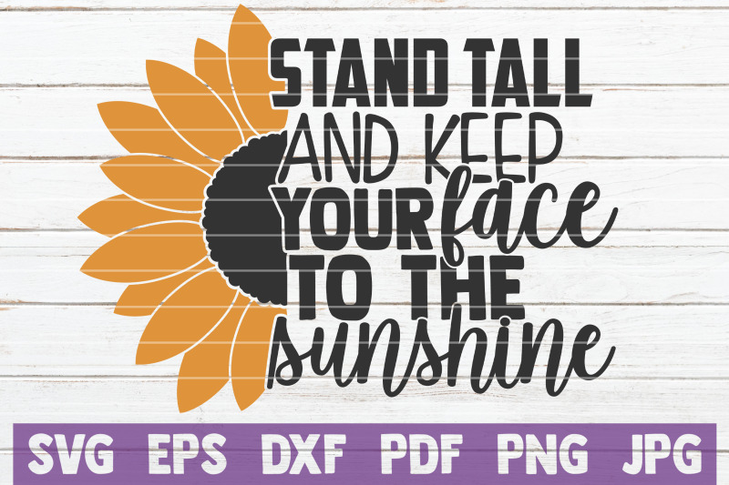 stand-tall-and-keep-your-face-to-the-sunshine-svg-cut-file