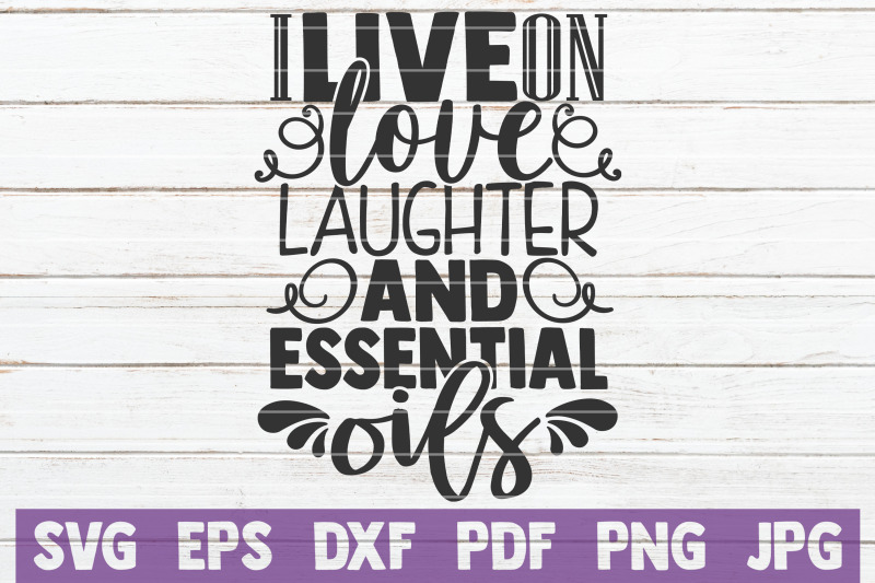 i-live-on-love-laughter-and-essential-oils-svg-cut-file