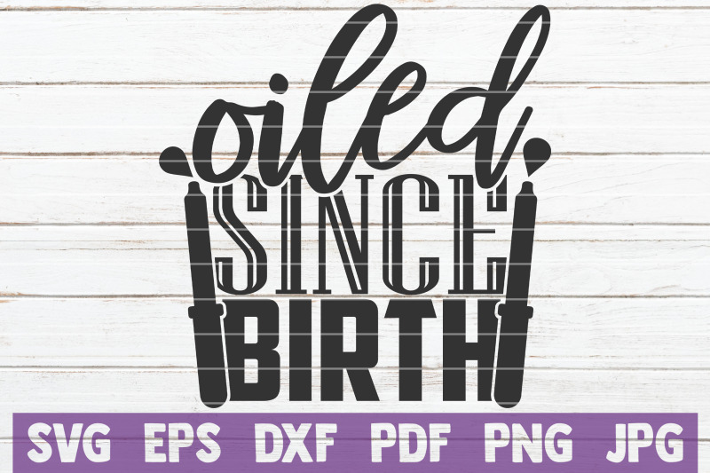 oiled-since-birth-svg-cut-file