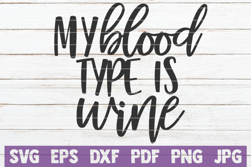 my-blood-type-is-wine-svg-cut-file