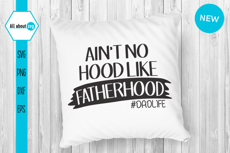 ain-039-t-no-hood-like-fatherhood-svg