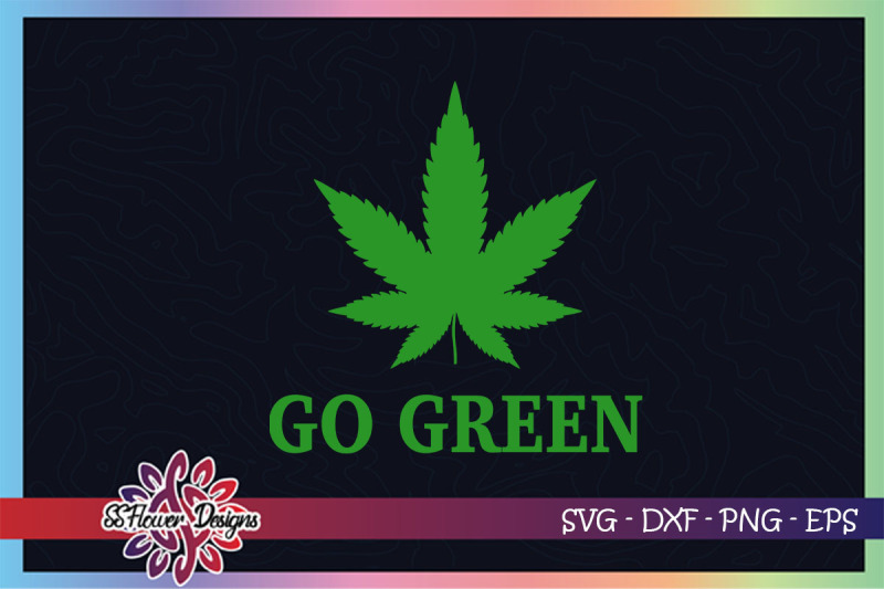 go-green-svg-weed-svg-high-svg