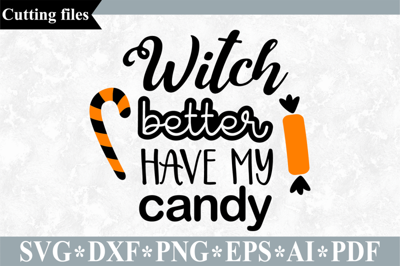 witch-better-have-my-candy-svg-halloween-cut-file