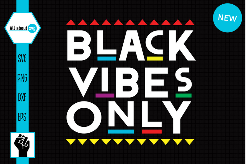 black-vibes-only-svg-black-lives-matter-svg