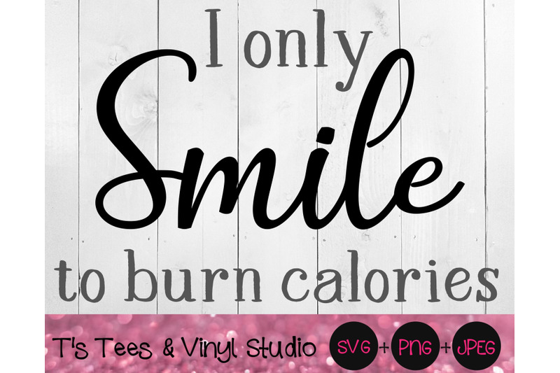 Download Smile Svg, Sarcastic Svg, Sarcasm Svg, Calories Svg, Burn ...