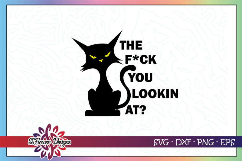 the-f-ck-you-lookin-at-svg-cat-svg-cat-person-svg-cat-lover-svg