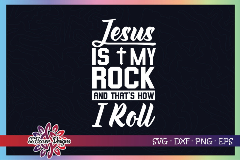 jesus-is-my-rock-and-that-039-s-how-i-roll-svg-jesus-svg-rock-and-roll