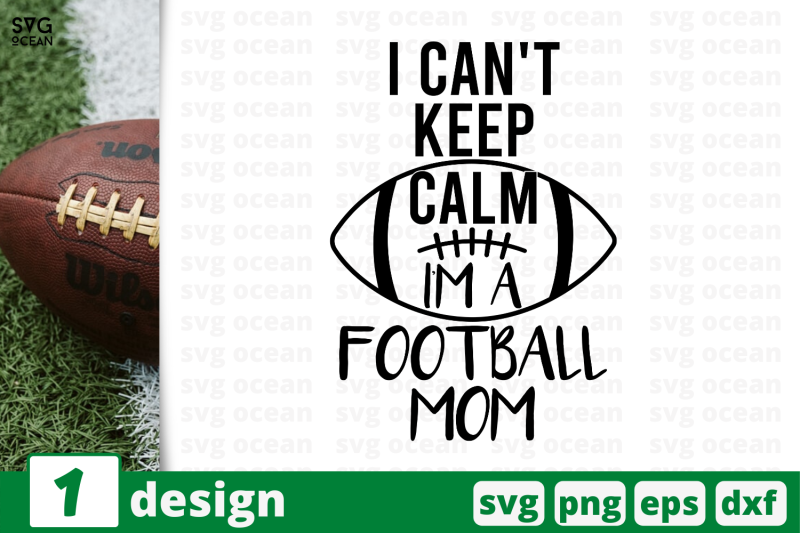 1-i-can-039-t-keep-calm-im-a-football-mom-nbsp-football-quote-cricut-svg