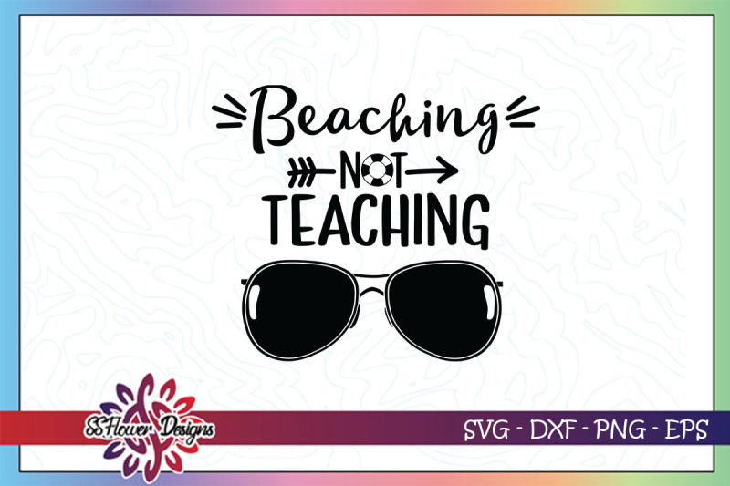 beaching-not-teaching-svg-sunglasses-svg-teacher-svg