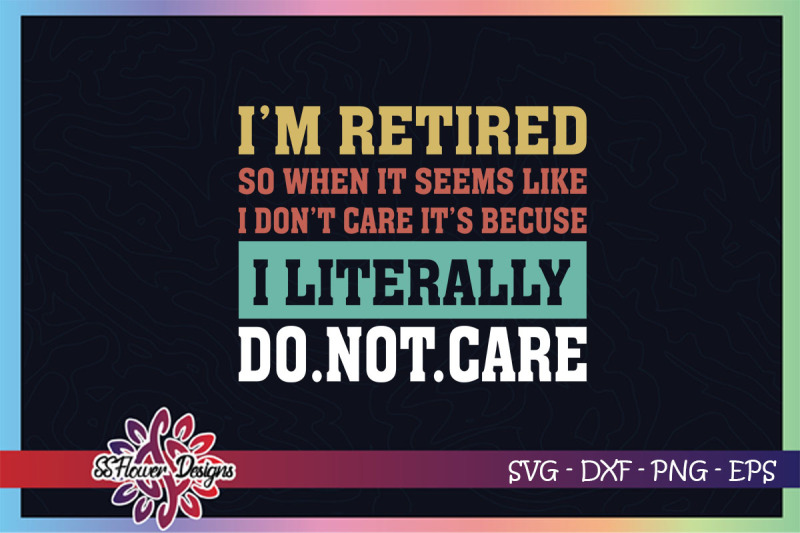 i-039-m-retired-svg-i-don-039-t-care-svg-retired-2020-svg-family-svg