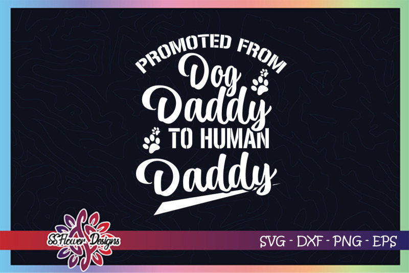 promoted-from-dog-daddy-to-human-daddy-svg-dog-dad-svg-dog-pawprint