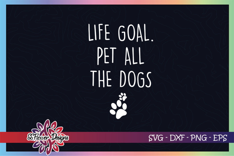 life-goal-svg-pet-all-svg-the-dogs-svg-dog-pawprint-svg