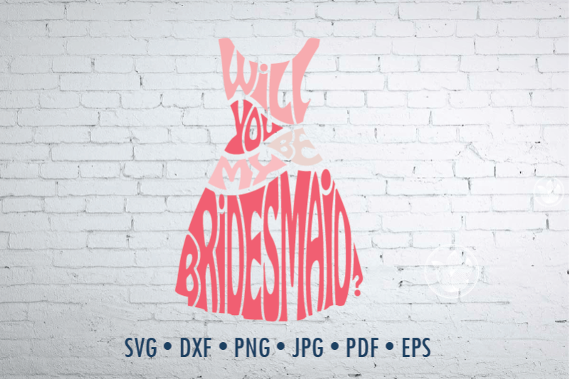 will-you-be-my-bridesmaid-svg-dxf-eps-png-jpg-word-art-in-dress-shape