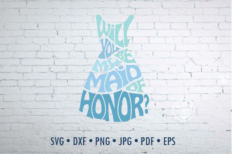 will-you-be-my-maid-of-honor-svg-dxf-eps-png-jpg-word-art-in-dress