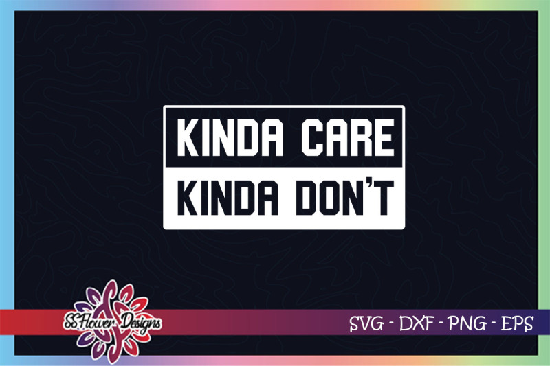 kinda-care-kinda-don-039-t-svg-kinda-don-039-t-care-svg