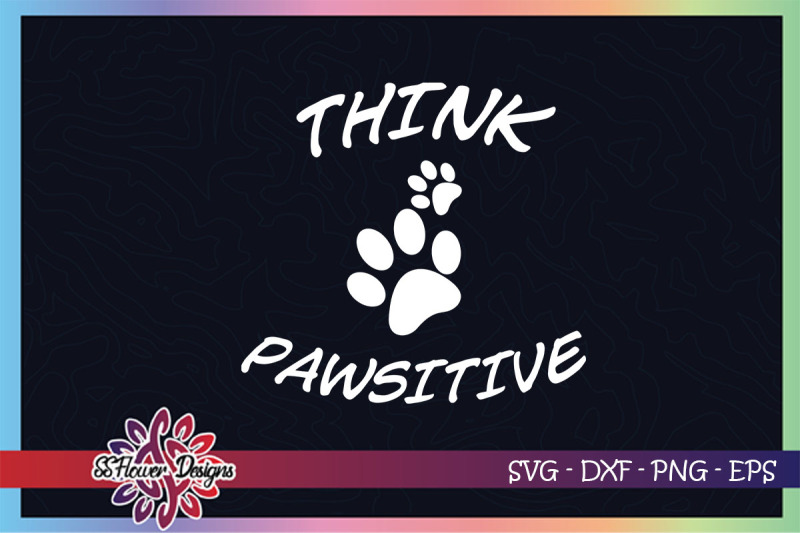 think-pawsitive-svg-think-positive-svg-dog-paw-svg-dog-person-svg