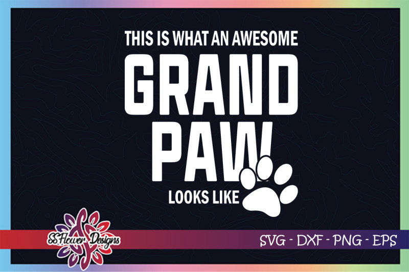 this-is-what-an-awesome-grandpaw-looks-like-svg-grandpa-svg-grandpaw