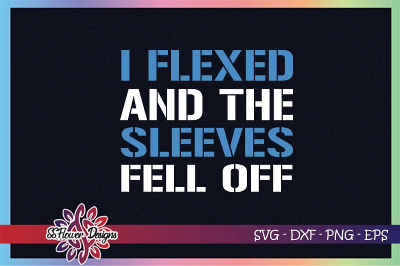 i-flexed-and-the-sleeves-fell-off-svg-workout-funny-svg-funny-quote