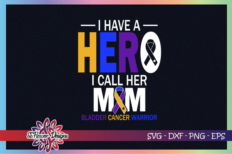i-have-a-hero-i-call-her-mom-svg-bladder-cancer-awareness-svg