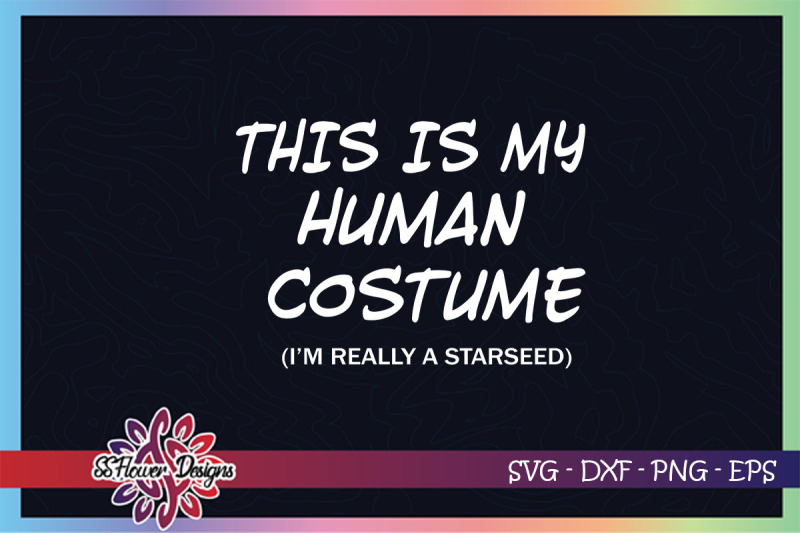 this-is-my-human-costume-i-039-m-really-a-starseed-svg-halloween-svg