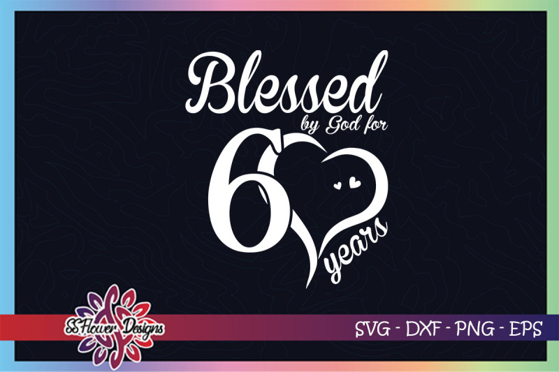 blessed-by-god-for-60-years-svg-60th-birthday-svg-god-svg
