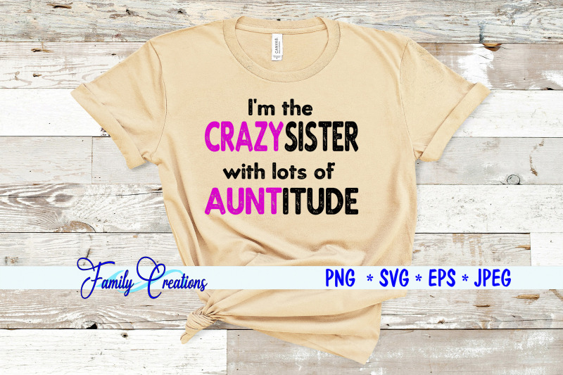 i-039-m-the-crazysister-with-lots-of-auntitude