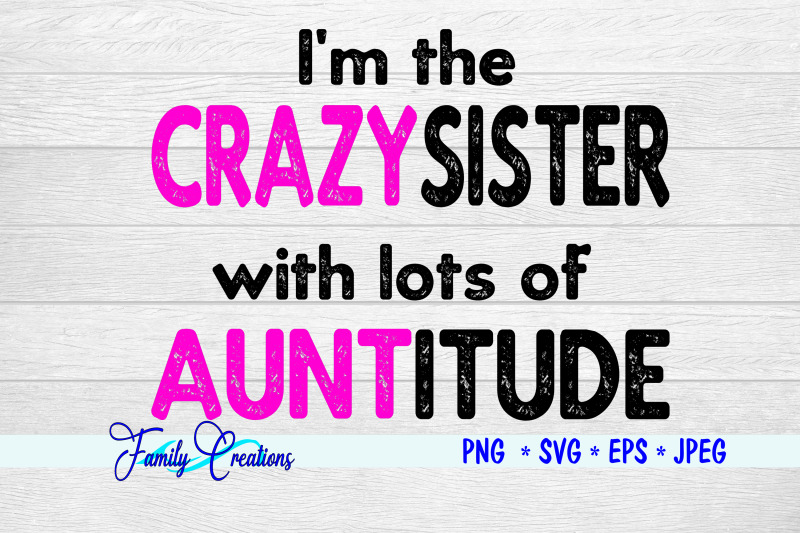 i-039-m-the-crazysister-with-lots-of-auntitude