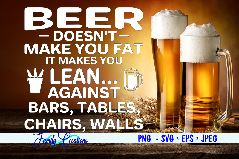 beer-doesn-039-t-make-you-fat-it-makes-you-lean-against-bars-tables