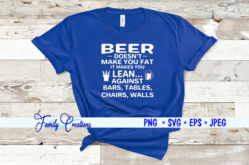 beer-doesn-039-t-make-you-fat-it-makes-you-lean-against-bars-tables