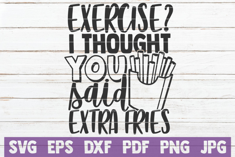 exercise-i-thought-you-said-extra-fries-svg-cut-file