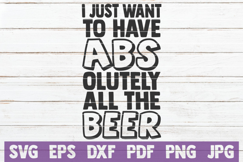 i-just-want-to-have-abs-olutely-all-the-beer-svg-cut-file