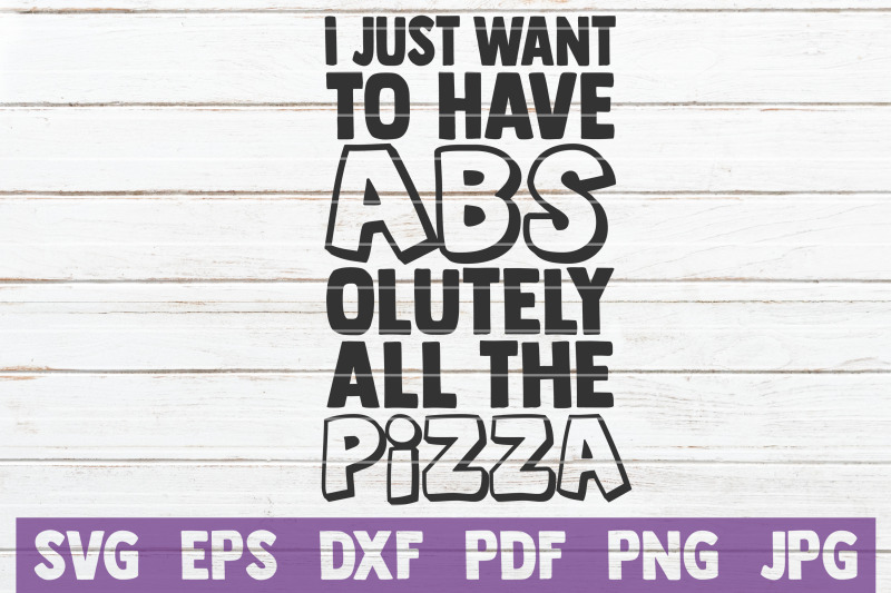 i-just-want-to-have-abs-olutely-all-the-pizza-svg-cut-file