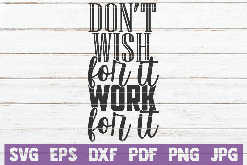 don-039-t-wish-for-it-work-for-it-svg-cut-file