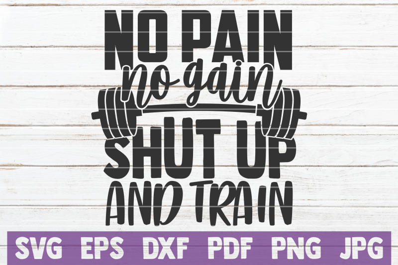 no-pain-no-gain-shut-up-and-train-svg-cut-file