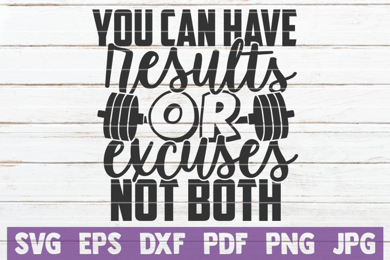 you-can-have-results-or-excuses-not-both-svg-cut-file