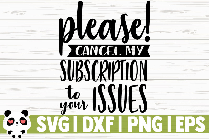 please-cancel-my-subscription-to-your-issues