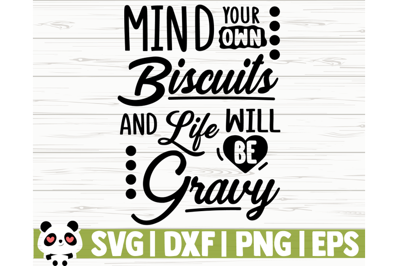 mind-your-own-biscuits-and-life-will-be-gravy