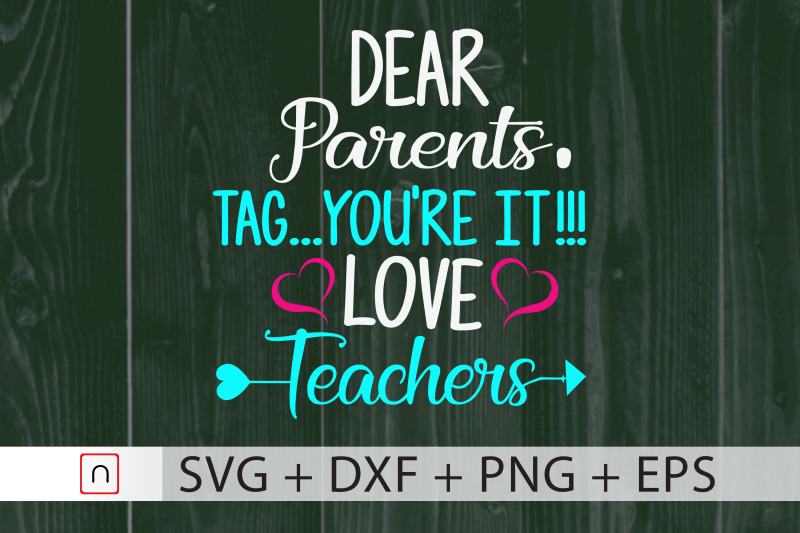 dear-parents-tag-you-039-re-it-teachers-svg