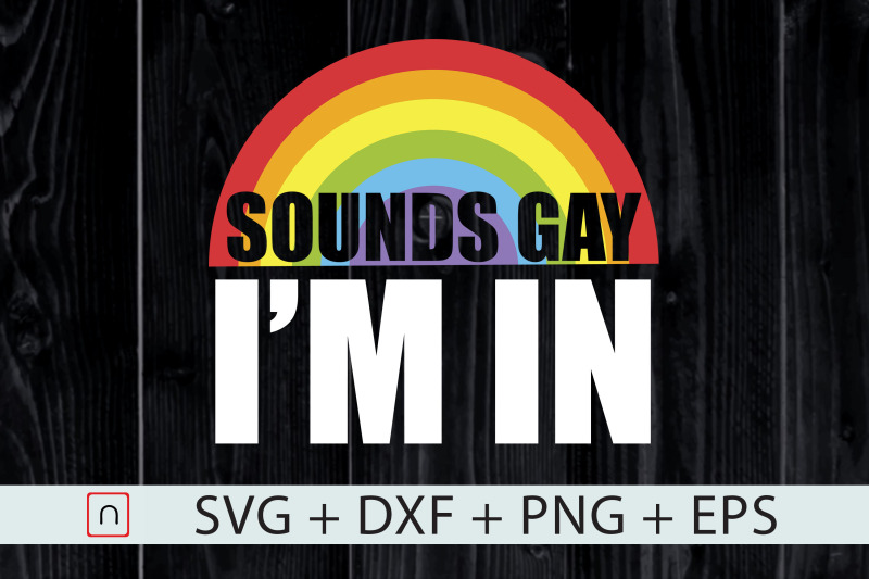 sounds-gay-i-am-in-svg-lgbtq-funny-gift