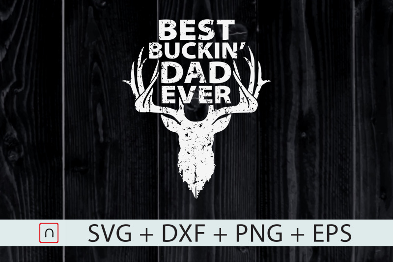 Download Best Buckin' Dad Ever svg,Deer Hunters By Novalia ...