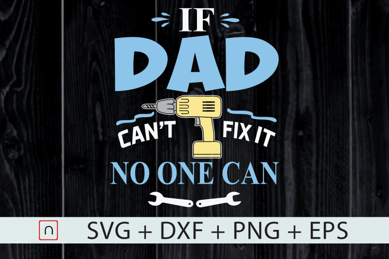 if-dad-can-039-t-fix-it-no-one-can-svg-papa