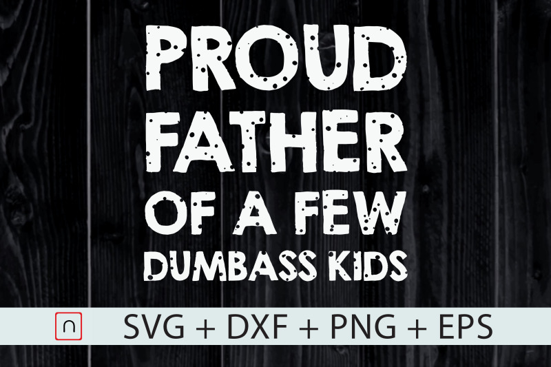 proud-father-of-a-few-dumbass-kids-svg