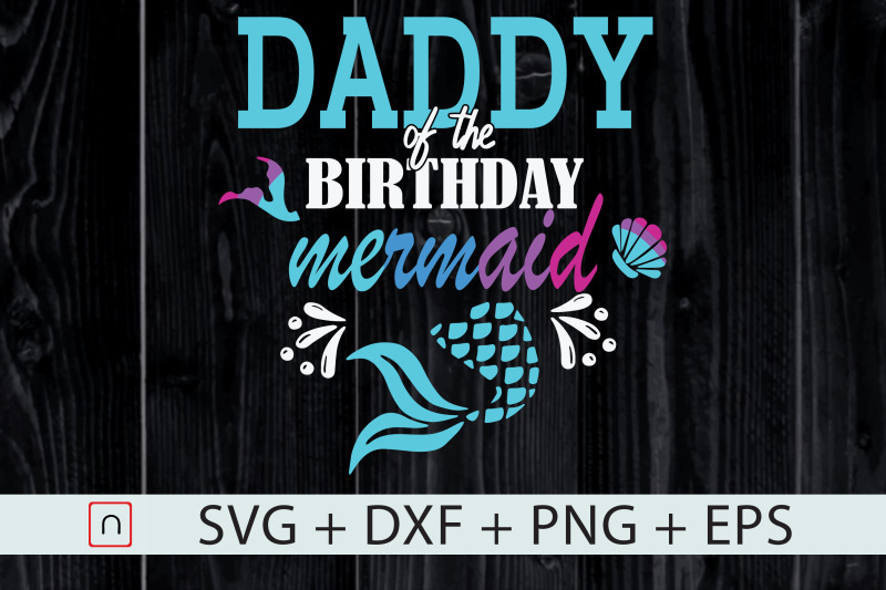 daddy-of-the-birthday-mermaid-cut-file